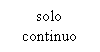 : solo

continuo

